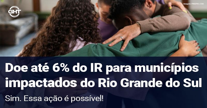 Doe até 6% do IR para municípios impactados do Rio Grande do Sul